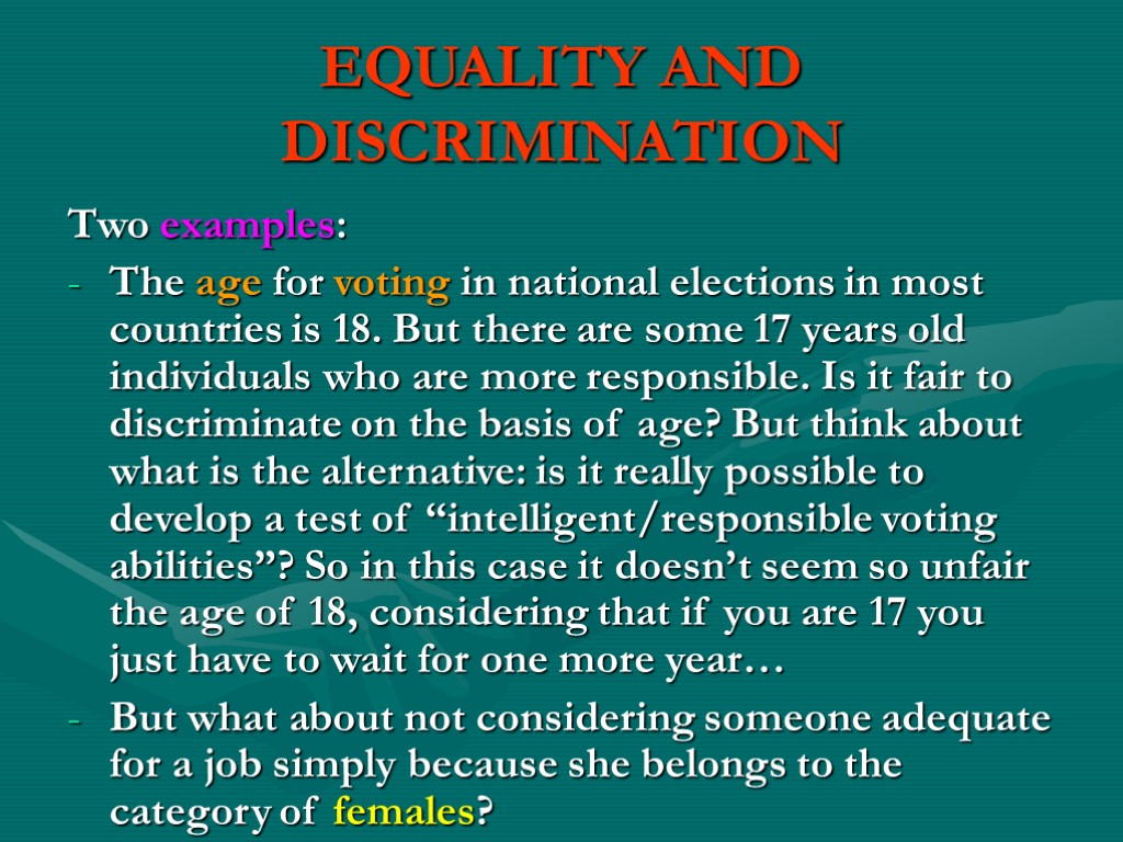 EQUALITY AND DISCRIMINATION Two examples: The age for voting in national elections in most